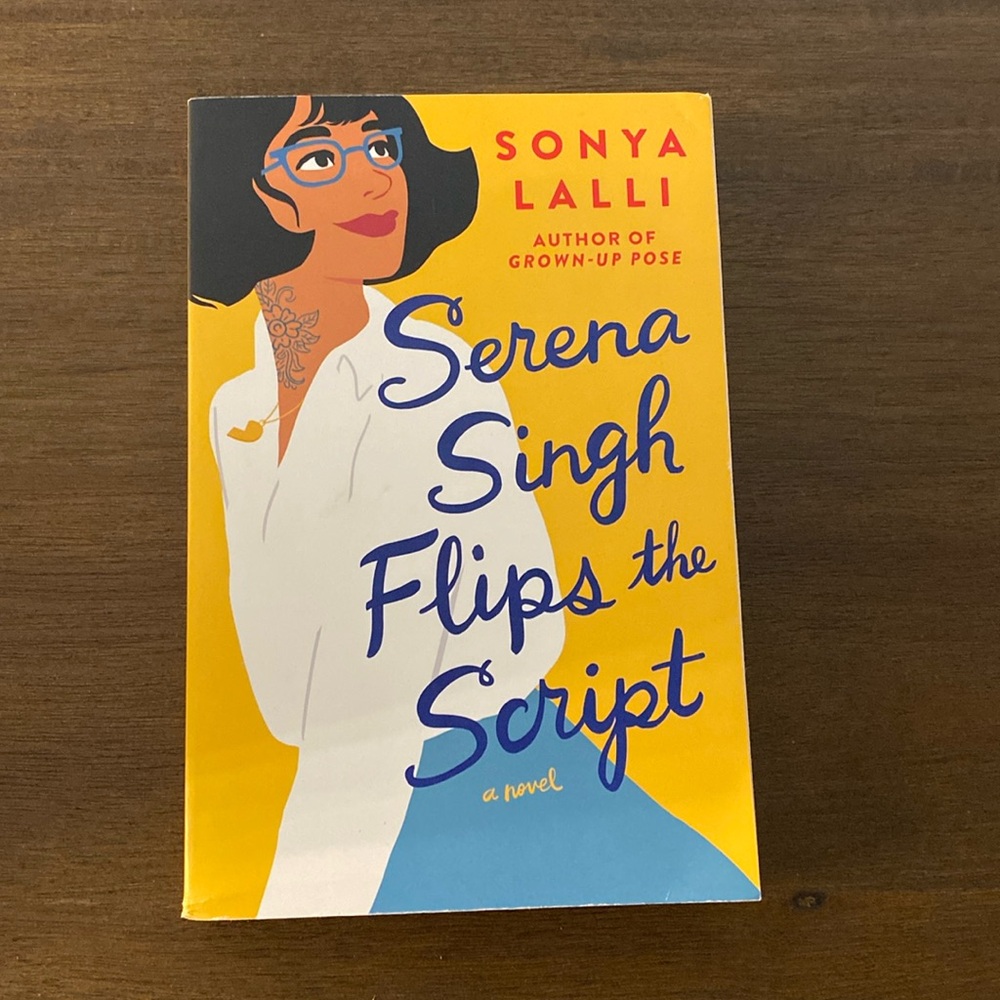 Serena Singh Flips the Script (a novel) by Sonya Lalli